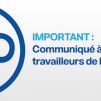 Important : Communiqué aux Travailleurs de l'Entreprise